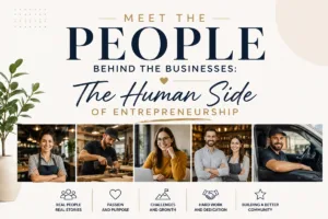 Meet the People Behind the Businesses: The Human Side of Entrepreneurship
