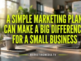 A Simple Marketing Plan Can Make a Big Difference for a Small Business A Simple Marketing Plan Can Make a Big Difference for a Small Business