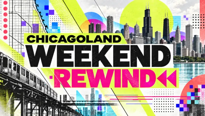 Chicago weekend rewind